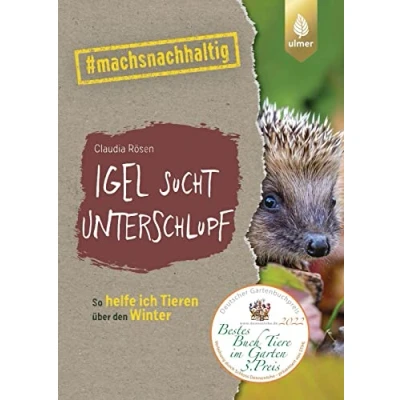 Abbildung von Igel sucht Unterschlupf: So helfe ich Tieren über den Winter. #machsnachhaltig (#machsnachhaltig: Für alle, die jetzt mit dem Weltretten anfangen.)