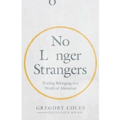 Abbildung von No Longer Strangers: Finding Belonging in a World of Alienation