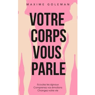 Abbildung von votre corps vous parle: Ecoutez les signaux, comprenez vos émotions, changez vie