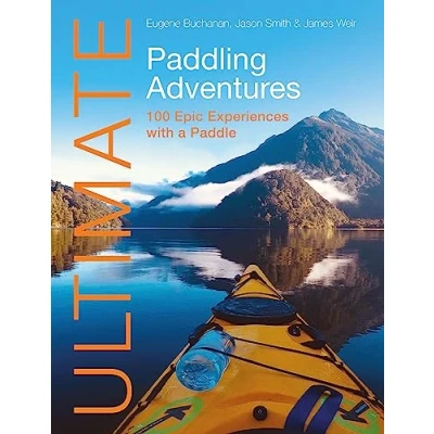 Abbildung von Ultimate Paddling Adventures: 100 Epic Experiences With a Paddle (Ultimate Adventures)