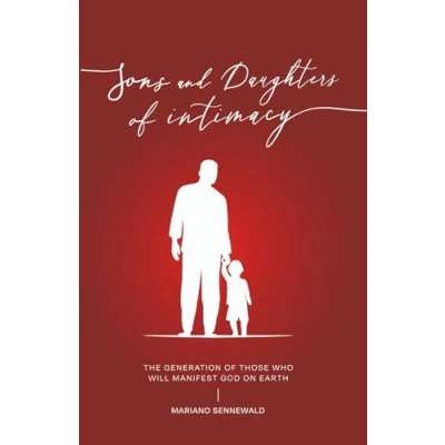 Abbildung von Sons &amp; Daughters of Intimacy: The generation those who will manifest God on earth.