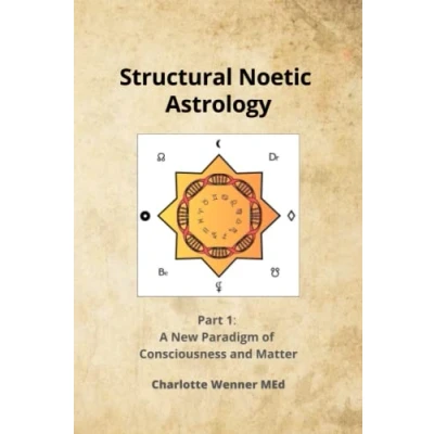 Abbildung von Structural Noetic Astrology: Part 1: A New Paradigm of Consciousness and Matter