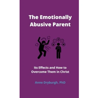 Abbildung von The Emotionally Abusive Parent: Its Effects and How to Overcome Them in Christ (Overcoming Emotional Abuse)