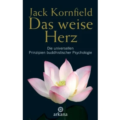 Abbildung von Das weise Herz: Die universellen Prinzipien buddhistischer Psychologie
