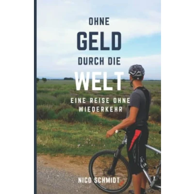 Abbildung von ohne Geld durch die Welt: Eine Reise Wiederkehr