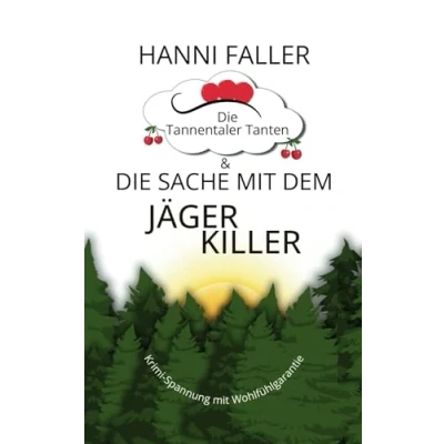 Abbildung von die Tannentaler Tanten und Sache mit dem Jägerkiller: Cosykrimi, Schwarzwaldkrimi (Die ermitteln, Band 6)