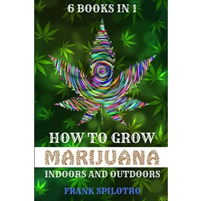 Abbildung von HOW TO GROW MARIJUANA INDOORS AND OUTDOORS: 6 BOOKS IN 1