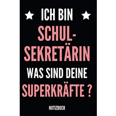 Abbildung von Ich Bin Schul Sekretärin Was Sind Deine Superkräfte ? Notizbuch: Notizheft und Planer für die Büro Kollegin, Sekretärin, Mitschülerin oder Freundin ... im praktischen A5 Format 110 linierte Seiten