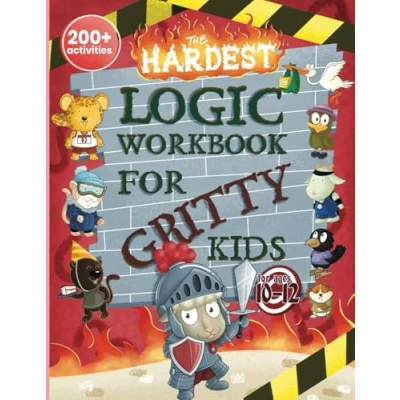 Abbildung von The Hardest Logic Workbook for Gritty Kids: Spatial Reasoning, Math Puzzles, Word Games, Problems, Focus Activities, Two Player Games. (Develop ... &amp; STEM Skills in Kids Ages 10, 11, 12.)