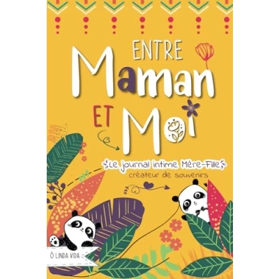 Abbildung von Entre Maman et Moi Le Journal mère Fille créateur de souvenirs: Un carnet intime pour s&#039;amuser, mieux se connaître renforcer la complicité enfant
