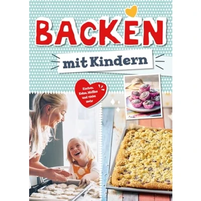 Abbildung von Backen mit Kindern: Kuchen, Kekse, Muffins und vieles mehr