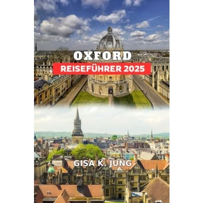 Abbildung von OXFORD REISEFÜHRER 2025: Versteckte Juwelen, ikonische Sehenswürdigkeiten und lokale Einblicke für jeden Reisenden