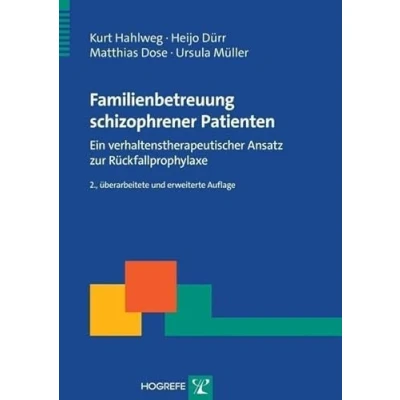 Abbildung von Familienbetreuung schizophrener Patienten: Ein verhaltenstherapeutischer Ansatz zur Rückfallprophylaxe (Therapeutische Praxis)