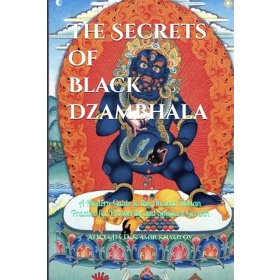 Abbildung von the Secrets of Black Dzambhala: Unlocking Wealth, Compassion, and Inner Fulfillment: A Modern Guide to Ancient Tibetan Practice for Prosperity ... Comprehensive Buddhist Practice)