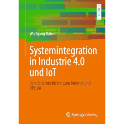 Abbildung von Systemintegration in Industrie 4.0 und IoT: Vom Ethernet bis hin zum Internet OPC UA