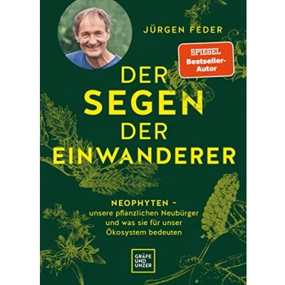 Abbildung von der Segen Einwanderer: Neophyten unsere pflanzlichen Neubürger und was sie für unser Ökosystem bedeuten (GU Gartenpraxis)
