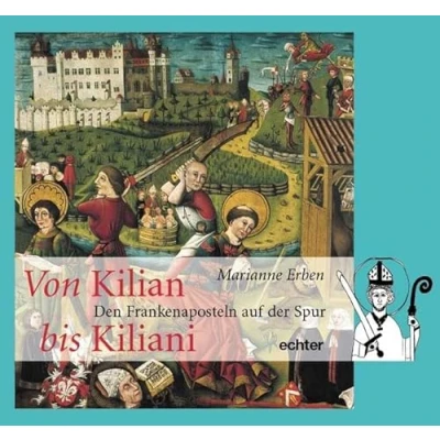 Abbildung von Von Kilian bis Kiliani: Den Frankenaposteln auf der Spur