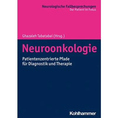 Abbildung von Neuroonkologie: Patientenzentrierte Pfade für Diagnostik und Therapie (Neurologische Fallbesprechungen: Der Patient im Fokus)