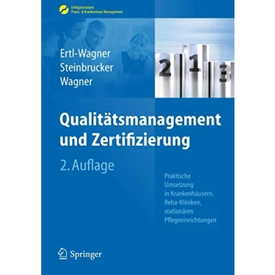 Abbildung von Qualitätsmanagement und Zertifizierung: Praktische Umsetzung in Krankenhäusern, Reha Kliniken, stationären Pflegeeinrichtungen (Erfolgskonzepte Praxis &amp; Krankenhaus Management)
