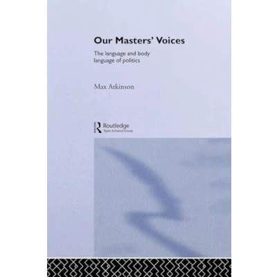 Abbildung von Our Masters&#039; Voices: The language and Body of Politics