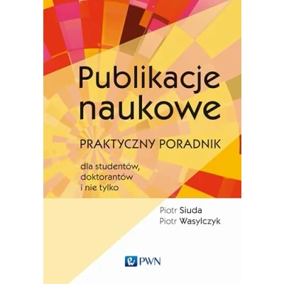 Abbildung von Publikacje naukowe: Praktyczny poradnik dla studentów, doktorantów i nie tylko