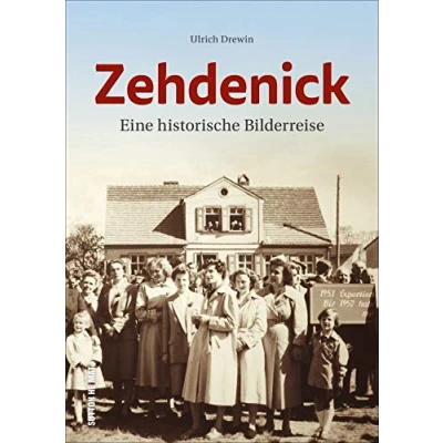 Abbildung von Zehdenick. Eine historische Bilderreise mit über 160 zumeist unveröffentlichten Fotografien, die Alltag und Lebensgefühl vergangener Tage anschaulich dokumentieren (Sutton Archivbilder)