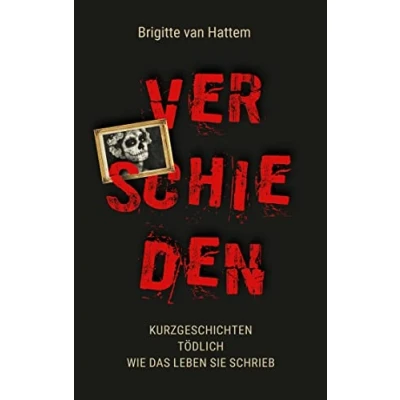 Abbildung von Verschieden: Kurzgeschichten. Tödlich. Wie das Leben sie schrieb.