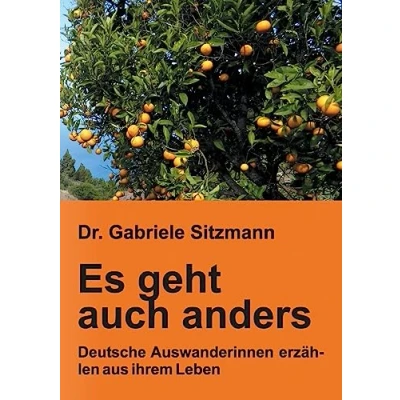 Abbildung von Es geht auch anders: Deutsche Auswanderinnen erzählen aus ihrem Leben
