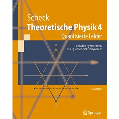 Abbildung von Theoretische Physik 4: Quantisierte Felder. Von den Symmetrien zur Quantenelektrodynamik (Springer Lehrbuch) (German Edition)