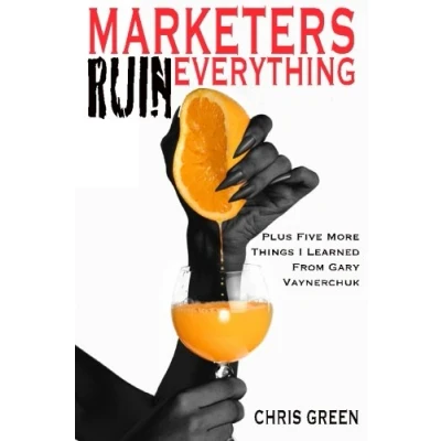 Abbildung von Marketers Ruin Everything Plus Five More Things I Learned From Gary Vaynerchuk