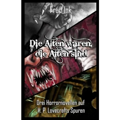 Abbildung von die Alten waren, sind: Drei Horrornovellen auf H. P. Lovecrafts Spuren