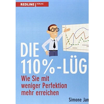 Abbildung von Die 110 % Lüge: Wie Sie mit weniger Perfektion mehr erreichen
