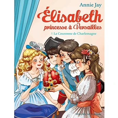 Abbildung von La couronne de Charlemagne: Elisabeth, princesse à Versailles tome 7