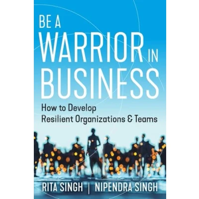 Abbildung von Be a Warrior in Business: How to Develop Resilient Organizations and Teams