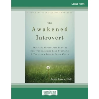 Abbildung von The Awakened Introvert: Practical Mindfulness Skills to Help You Maximize Your Strengths and Thrive in a Loud Crazy World
