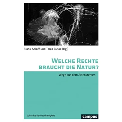 Abbildung von Welche Rechte braucht die Natur?: Wege aus dem Artensterben (Zukünfte der Nachhaltigkeit, 3)