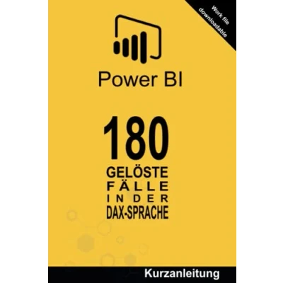 Abbildung von 180 GELÖSTE FÄLLE IN DER DAX SPRACHE: POWER BI Business Intelligence (KURZANLEITUNG Sprache BI, Band 1)