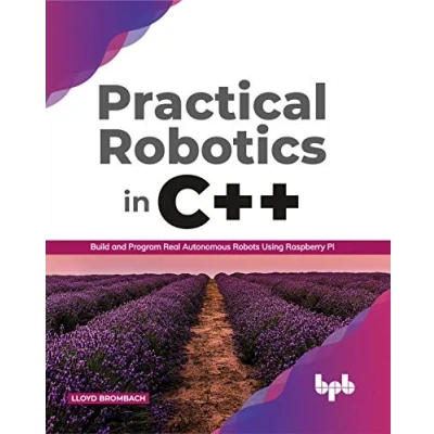 Abbildung von Practical Robotics in C++: Build and Program Real Autonomous Robots Using Raspberry Pi (English Edition)