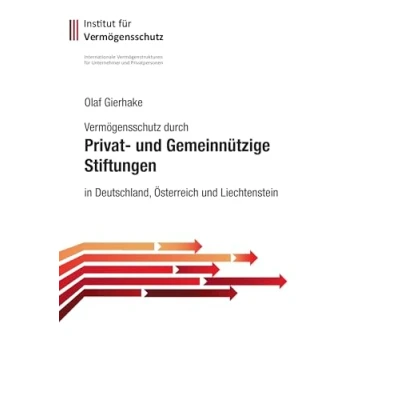 Abbildung von Vermögensschutz durch privat und gemeinnützige Stiftungen: in Deutschland, Österreich Liechtenstein