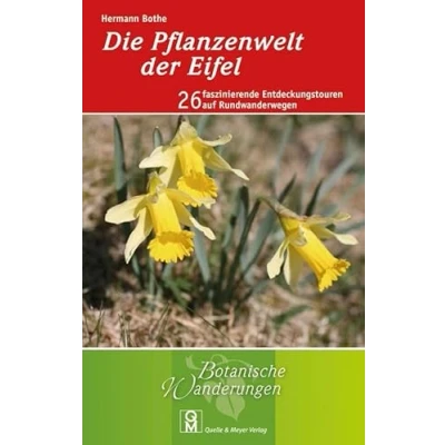 Abbildung von Die Pflanzenwelt der Eifel: 26 faszinierende Entdeckungstouren auf Rundwanderwegen (Botanische Wanderungen, Band 3)