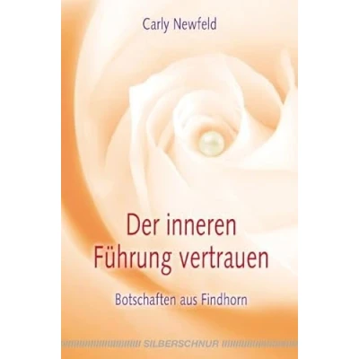 Abbildung von Der inneren Führung vertrauen: Botschaften aus Findhorn