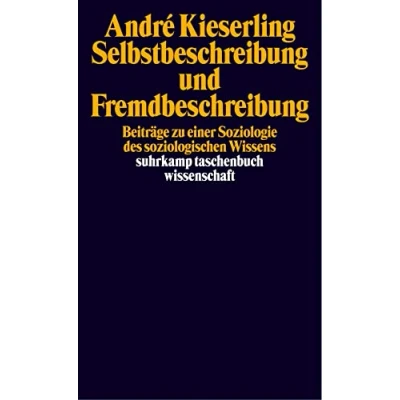 Abbildung von Selbstbeschreibung und Fremdbeschreibung: Beiträge zu einer Soziologie des soziologischen Wissens (suhrkamp taschenbuch wissenschaft)