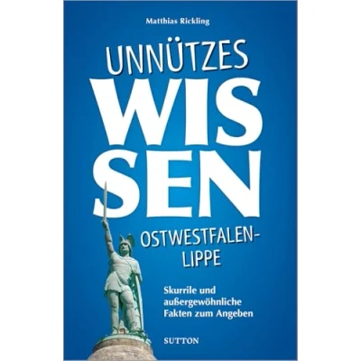Abbildung von Geschenkbuch Unnützes Wissen Ostwestfalen Lippe: Skurrile, abwegige und lustige Fakten für Besserwisser