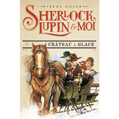 Abbildung von LE CHATEAU DE GLACE Sherlock, Lupin et moi tome 5