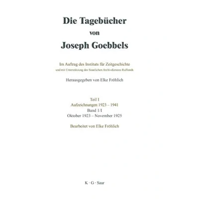 Abbildung von Oktober 1923 November 1925 (Die Tagebücher von Joseph Goebbels. Aufzeichnungen 1941. 1929)