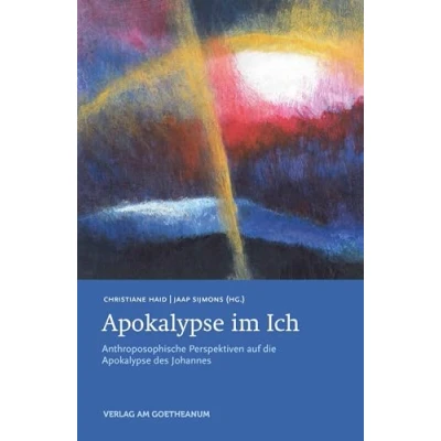 Abbildung von Apokalypse im Ich: Anthroposophische Perspektiven auf die des Johannes