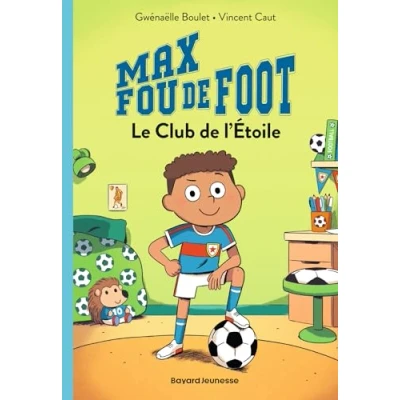 Abbildung von Max fou de foot, Tome 01: Le club l&#039;étoile