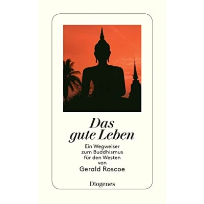 Abbildung von Das gute Leben: Ein Wegweiser zum Buddhismus für den Westen (detebe)
