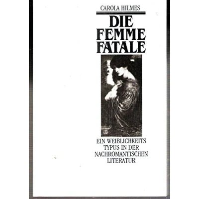 Abbildung von Die Femme fatale: Ein Weiblichkeitstypus in der nachromantischen Literatur