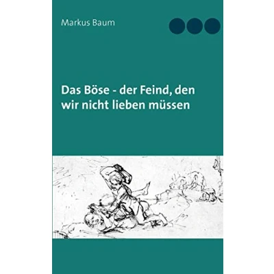 Abbildung von Das Böse der Feind, den wir nicht lieben müssen